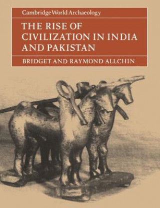 Książka Rise of Civilization in India and Pakistan Bridget AllchinRaymond Allchin