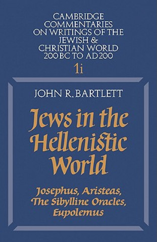 Carte Jews in the Hellenistic World: Volume 1, Part 1 John R. Bartlett