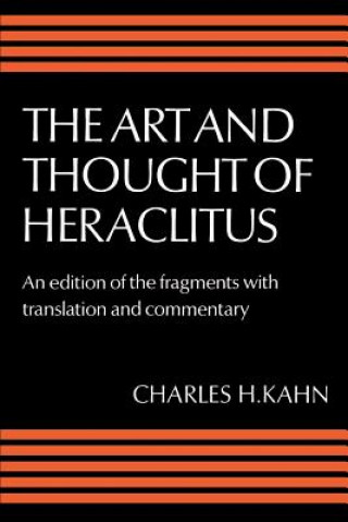 Könyv Art and Thought of Heraclitus HeraclitusCharles H. Kahn