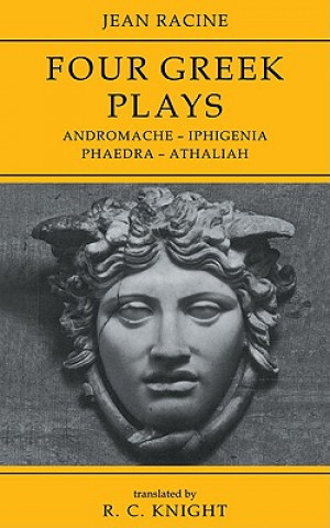 Knjiga Jean Racine: Four Greek Plays R. C. Knight