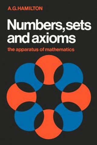 Könyv Numbers, Sets and Axioms A. G. Hamilton