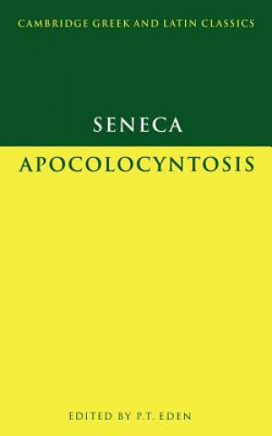 Carte Seneca: Apocolocyntosis Lucius Annaeus SenecaP. T. Eden