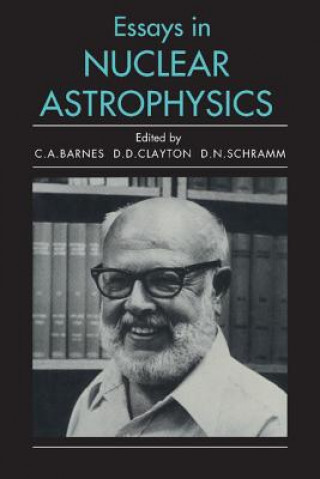 Livre Essays in Nuclear Astrophysics Charles A. BarnesDonald D. ClaytonD. N. Schramm