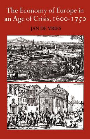 Carte Economy of Europe in an Age of Crisis, 1600-1750 Jan De Vries