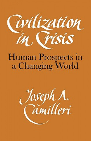 Könyv Civilization in Crisis Joseph A. Camilleri