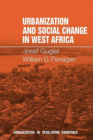 Carte Urbanization and Social Change in West Africa Josef GuglerWilliam Flanagan
