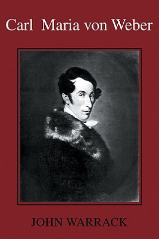 Kniha Carl Maria von Weber John Warrack