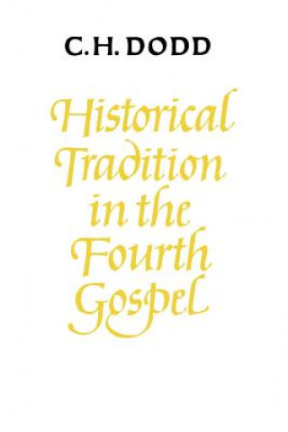 Kniha Historical Tradition in the Fourth Gospel C. H. Dodd