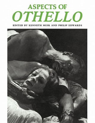 Könyv Aspects of Othello Kenneth MuirPhilip Edwards