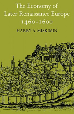 Książka Economy of Later Renaissance Europe 1460-1600 Harry A. Miskimin