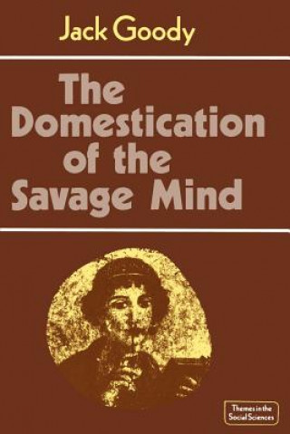 Livre Domestication of the Savage Mind Jack Goody