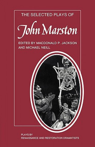 Knjiga Selected Plays of John Marston Macdonald Pearman JacksonMichael Neill