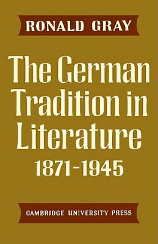 Βιβλίο German Tradition in Literature 1871-1945 Ronald Gray