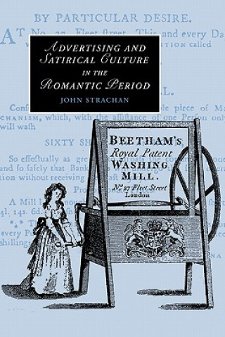 Kniha Advertising and Satirical Culture in the Romantic Period John Strachan