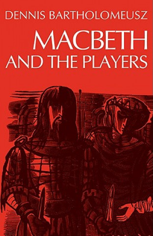 Book Macbeth and the Players Dennis Bartholomeusz