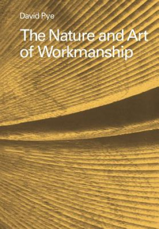 Kniha Nature and Art of Workmanship David Pye