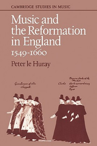 Книга Music and the Reformation in England 1549-1660 Peter Le Huray