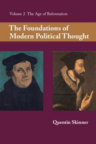 Carte Foundations of Modern Political Thought: Volume 2, The Age of Reformation Quentin Skinner