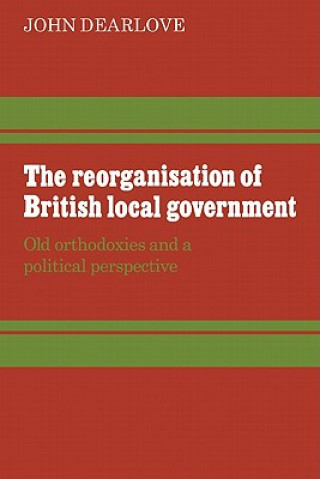 Carte Reorganisation of British Local Government John Dearlove