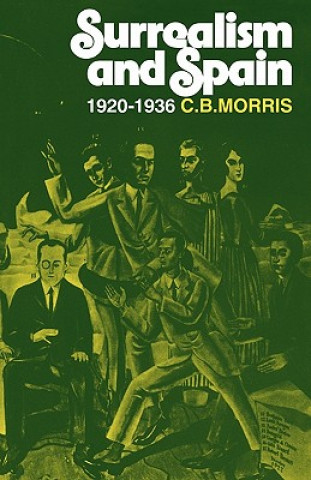 Könyv Surrealsm and Spain 1920-1936 C. B. Morris