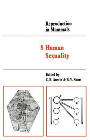 Libro Reproduction in Mammals: Volume 8, Human Sexuality C. R. AustinR. V. ShortJohn R. Fuller