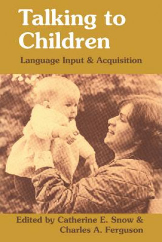 Kniha Talking to Children Catherine E. SnowCharles A. Ferguson