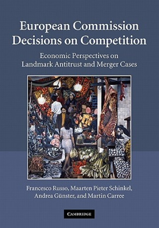 Könyv European Commission Decisions on Competition Francesco RussoMaarten Pieter SchinkelAndrea GünsterMartin Carree
