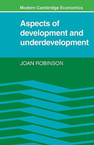 Książka Aspects of Development and Underdevelopment Joan Robinson