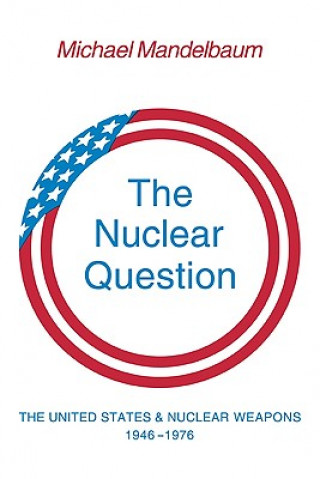 Kniha Nuclear Question Michael Mandelbaum
