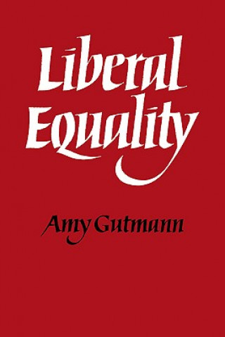 Könyv Liberal Equality Amy Gutmann