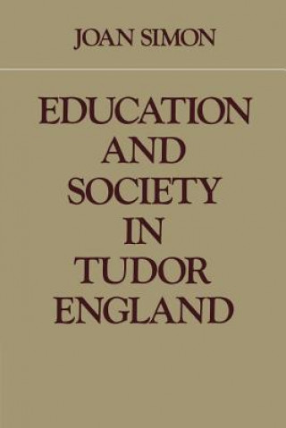 Kniha Education and Society in Tudor England Joan Simon