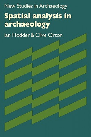Knjiga Spatial Analysis in Archaeology Ian HodderClive Orton