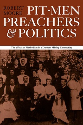 Книга Pitmen Preachers and Politics Robert Moore