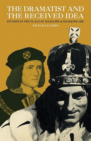 Knjiga Dramatist and the Received Idea Sanders