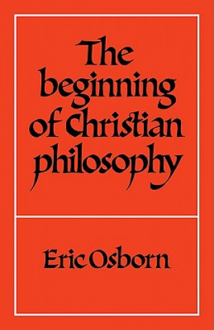 Buch Beginning of Christian Philosophy Eric Osborn