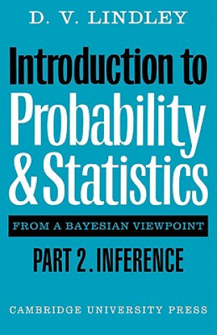 Carte Introduction to Probability and Statistics from a Bayesian Viewpoint, Part 2, Inference D. V. Lindley