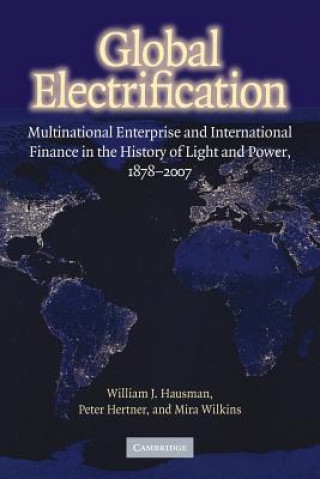 Kniha Global Electrification William J. HausmanPeter HertnerMira Wilkins