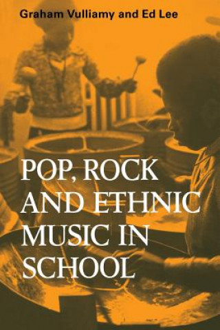 Knjiga Pop, Rock and Ethnic Music in School Graham VulliamyEd Lee