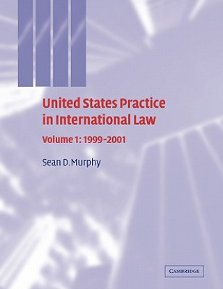 Carte United States Practice in International Law: Volume 1, 1999-2001 Sean D. Murphy