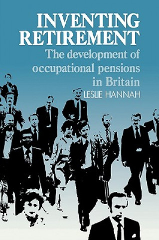 Книга Inventing Retirement Leslie Hannah