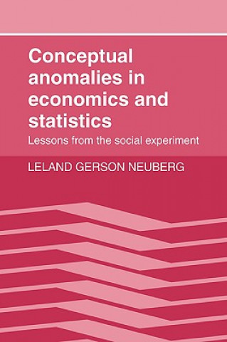 Kniha Conceptual Anomalies in Economics and Statistics Leland Gerson Neuberg