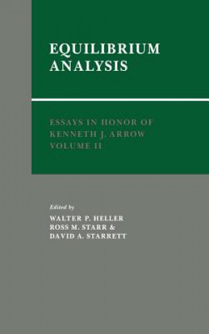 Książka Essays in Honor of Kenneth J. Arrow: Volume 2, Equilibrium Analysis Walter P. HellerRoss M. StarrDavid A. Starrett