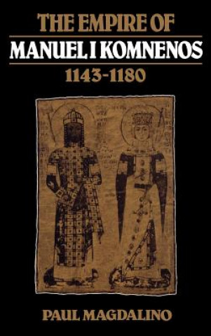 Книга Empire of Manuel I Komnenos, 1143-1180 Paul Magdalino
