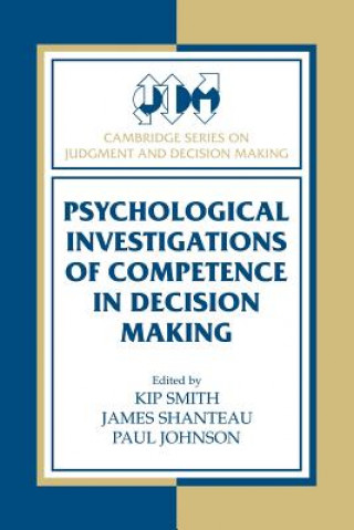 Buch Psychological Investigations of Competence in Decision Making Kip SmithJames ShanteauPaul Johnson