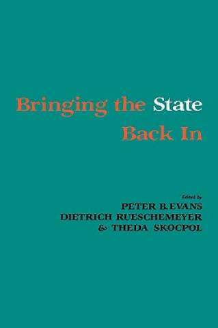 Knjiga Bringing the State Back In Peter B. EvansDietrich RueschemeyerTheda Skocpol