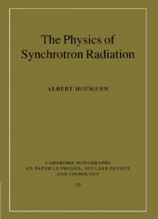 Kniha Physics of Synchrotron Radiation Albert Hofmann