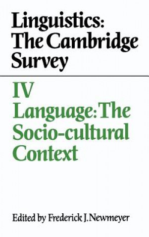 Carte Linguistics: The Cambridge Survey: Volume 4, Language: The Socio-Cultural Context Frederick J. Newmeyer