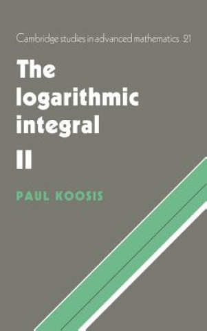 Carte Logarithmic Integral: Volume 2 Paul Koosis