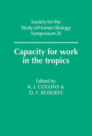 Kniha Capacity for Work in the Tropics K. J. CollinsDerek F. Roberts