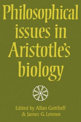 Könyv Philosophical Issues in Aristotle's Biology Allan GotthelfJames G. Lennox